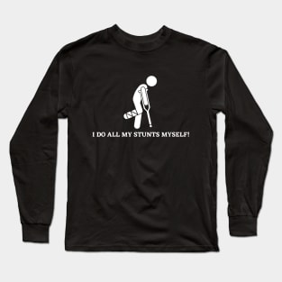 I do all my Stunts myself Injured Stunt Biking Funny Quote Long Sleeve T-Shirt